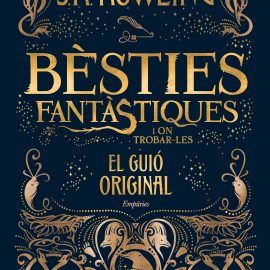 BÈSTIES FANTÀSTIQUES I ON TROBAR-LES (El guió original) de J.K. ROWLING